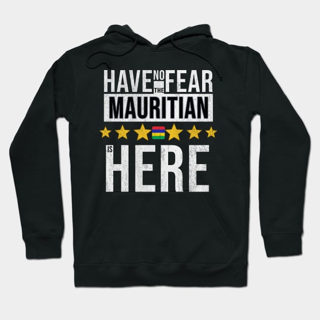 Have No Fear The Mauritian Is Here - Gift for Mauritian From Mauritius Hoodie by Country Flags